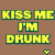 Pixelated yellow text on brown background with two identical frames showing "KISS ME I'M DRUNK" and small heart symbols at bottom center of each frame.