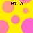 Yellow background with pink and orange circles, four instances of 'HI :)' text in black pixelated font.
