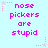 Light blue background with repeated pink text 'nose pickers are stupid' and small pink star decorations.