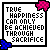 25 identical square each displaying the text "TRUE HAPPINESS CAN ONLY BE ACHIEVED THROUGH SACRIFICE" with varying letter color patterns and pink/blue corner accents