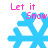 Four identical pixelated blue snowflakes with pink text "Let it Snow" above each, arranged in a on white background