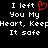 Black background with white pixelated text reading "I left You My Heart. KeepHeart. Keep It safe" and a red heart symbol replacing the 'H' in 'Heart'.
