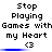 Pixelated text reads 'Stop Playing Games with my Heart' above a heart symbol, with blue progress bars below each instance.