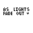 A sequence of pixelated text animations showing 'AS LIGHTS FADE OUT' with a small downward arrow, fading from solid black to complete transparency