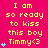 A static image with a bright pink background displays yellow text reading "I am so ready to kiss this boy Timmy<3" with blue heart symbols in various configurations.