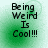 Green gradient background with black text reading "Being Weird Is Cool!!!" in four identical arranged in a