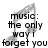 Pixelated black-and-white image with text reading 'music: the only way i forget you' overlaid on a faint musical note symbol.