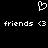 Pixelated white heart symbol above repeated text reading 'friends <3' on black background.