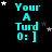 Cyan text 'Your A Turd 0: ]' on black background with scattered white and gray stars, arranged in a of identical frames