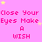 Pink background with repeated text 'Close Your Eyes Make A Wish' in red, yellow stars scattered throughout.