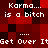 Red and black pixelated background with repeated white text 'Karma... is a bitch' and 'Get Over It' in a pattern