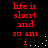 Red pixelated text on black background reads 'life is short and so am i' with white dots forming a partial arc.