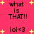 Pixelated text and yellow stars on a pink background with animated sparkles, showing repeated phrases like 'what is THAT!!' and 'lol<3'.