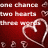 Red background with white pixelated text reading 'one chance two hearts three' and a large outlined heart shape on the right side.
