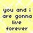 Yellow background with white diamond pattern and black text reading "you and i are gonna live forever" in four identical sections.
