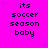 Bright pink background with purple star and dotted line accents; repeated text blocks in black pixelated font reading 'its soccer season baby' across six