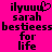 A bright pink background displays black pixelated text reading 'ilyuuu' with a heart symbol, 'sarah', 'bestieess', and 'for life'.