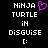 Pixelated text displays 'NINJA TURTLE IN DISGUISE :(' with a pink heart symbol replacing the first letter of 'TURTLE' on one side.
