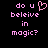 Pixelated pink text on black background reads 'do u beleive in magic?' with a heart symbol replacing the 'o' in 'you'.