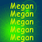 Yellow text "Megon" repeats vertically on a blue-green gradient background with subtle pixelated glow effects.
