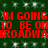 Red pixelated text repeats 'IM GOING IM GOING TO BE ONTO BE ON BROADWAY BROADWAY' on a dark green background with scattered white sparkles.