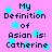Pixelated text on a pink background with light blue stars, repeating 'My Definition of Asian is: Catherine' in four identical sections.