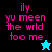 Pixelated text in pink reads "ily. yu meen the wrld too me" on black and cyan backgrounds with a star icon.