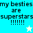 A split-screen image with text 'my besties are superstars !!!!!!!' and two star icons, one white and one cyan, on light blue and beige backgrounds.