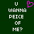 Green background with white pixelated text reading "U WANNA PEICE OF ME?" and a pink heart symbol above the left side of the text.
