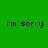 Green background with repeated black text 'i'm sorry' in pixelated font across multiple , partially obscured by a gray rectangular overlay