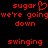 Red pixelated text on black background with 'sugar' containing a heart symbol, repeated phrases 'we're going down', and 'swinging'