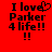 Red background with black pixelated text reading "I love Parker 4 life!!" and double exclamation marks, where the 'o' in 'love' is replaced by a heart symbol.