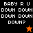 Pixelated text and star icons on split black, brown, orange backgrounds with repeated 'BABY RU DOWN' phrases.