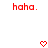Red pixelated text 'haha.' appears above two red pixelated heart icons on a white background.