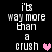 Pixelated text reads "it's way more than a crush" with heart symbols in pink and purple on black background.