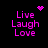 Pixelated pink text "Live Laugh Love" on black background with animated heart and starburst symbols above.