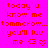 Pixelated red text on bright pink background reads 'today u know me tomorow... you'll luv me <3' with heart symbol.