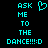 Cyan pixelated text on black background reads 'ASK ME TO THE DANCE!!!:D' with a cyan heart symbol above the word 'ME'.
