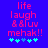 Blue background with red pixelated text reading 'life laugh &&luv mehak!!' and cyan pixelated symbols below.