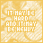 25 pixelated with yellow-orange background, displaying text that changes from "IT MAY BE HARD AND IT MAY BE HEAVY" to "BUT IT'S LOVE"