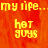 Pixelated yellow text on orange background reads 'my life... my life...' above two instances of 'hot guys' in a