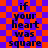 A static image with a red and blue checkered background displaying the text "if your heart was square" in dark blue pixelated letters.