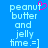 Blue background with light blue pixelated text reading "peanut butter and jelly time. =]" on both sides, one side featuring a pink heart symbol replacing the 'u' in peanut.