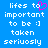 Blue background with white pixelated text reading 'lifes to important to be :] taken seriously' and a pink heart symbol replacing the letter 'o' in 'to'.