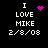 Pixelated text reads "I LOVE MIKE 2/8/08" with a pink heart and scattered dots on black background.