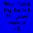 Blue background with black text reading "You have My heart In your Hands <3" and pink highlight boxes changing position across frames.