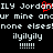 Pixelated text displays 'ILY Jordan' with red heart symbol, repeated phrases 'ur mine anour mine and none elses!', lowercase 'ilyilyily', and six exclamation marks on black background.