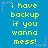 Blue background with yellow pixelated text reading "i have backup if you wanna mess!" repeated in a pattern, surrounded by pink and blue star-shaped decorations