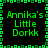Green pixelated text "Annika's Little Dorkk" arranged in a with a green pixel border on black background, no visible animation changes