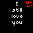 Black background with white pixelated text reading "I still love you" on both sides and a red heart symbol in the center.